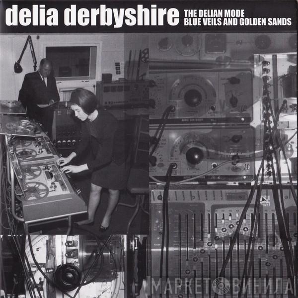 Delia Derbyshire - The Delian Mode / Blue Veils And Golden Sands