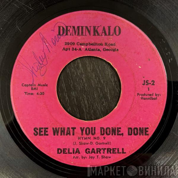  Delia Gartrell  - See What You Done, Done Hymn No. 9 / Fighting Fire, With Fire