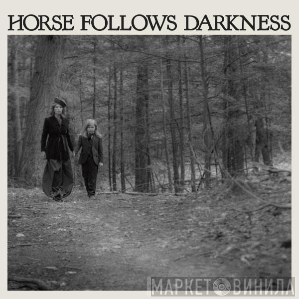 Delia Gonzalez - Horse Follows Darkness