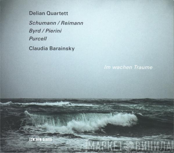 Delian Quartett, Robert Schumann, Aribert Reimann, William Byrd, Stefano Pierini , Henry Purcell, Claudia Barainsky - Im Wachen Traume