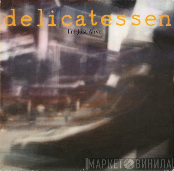 Delicatessen - I'm Just Alive