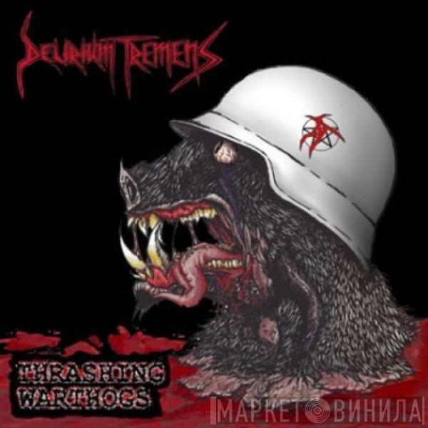 Delirium Tremens  - Thrashing Warthogs