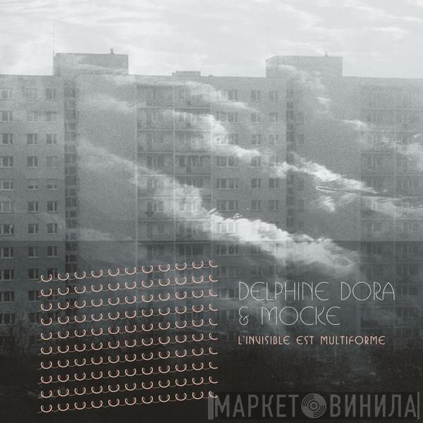Delphine Dora, Mocke - L'Invisible Est Multiforme