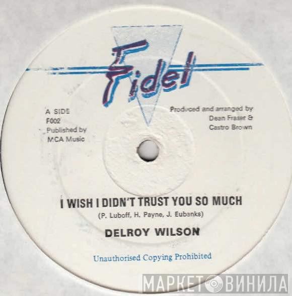 Delroy Wilson - I Wish I Didn't Trust You So Much