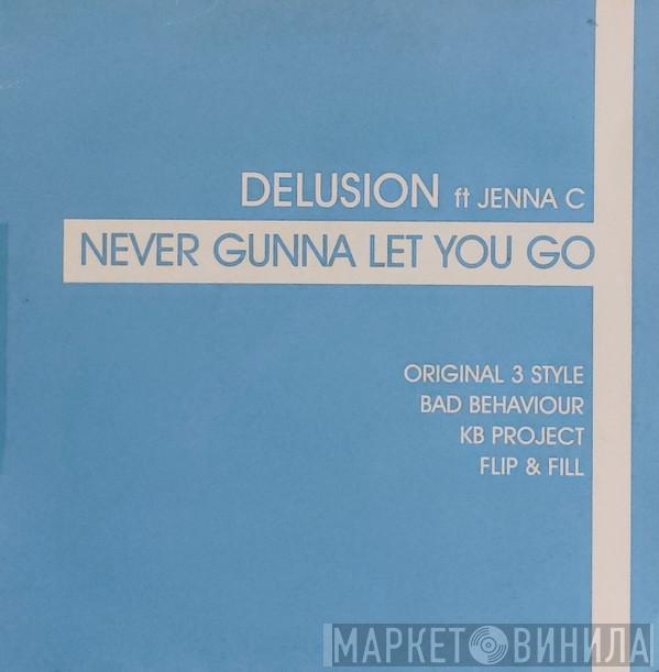 Delusion , Jenna C - Never Gunna Let You Go