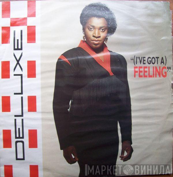 Deluxe  - (I've Got A) Feeling