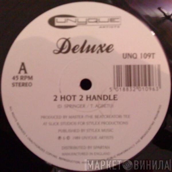 Deluxe  - 2 Hot 2 Handle