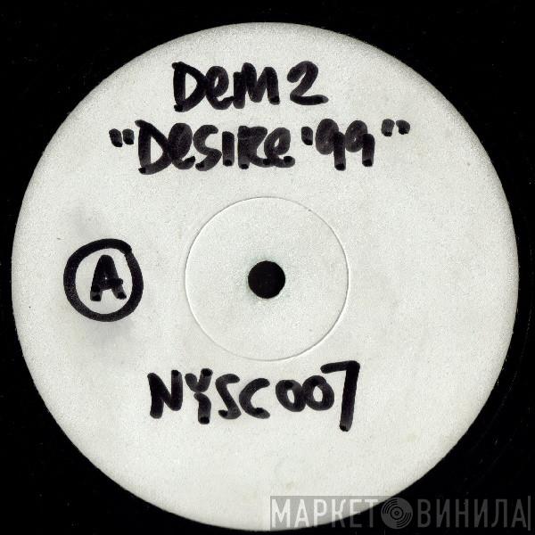 Dem 2, US Alliance - Desire '99 / Can You Dig It?