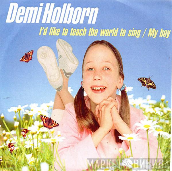 Demi Holborn - I'd Like To Teach The World To Sing / My Boy