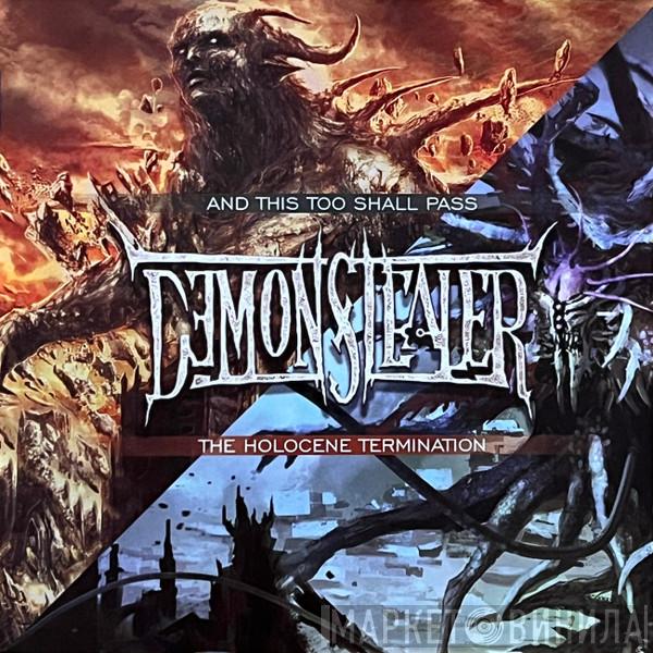Demonstealer - The Holocene Termination / And This Too Shall Pass
