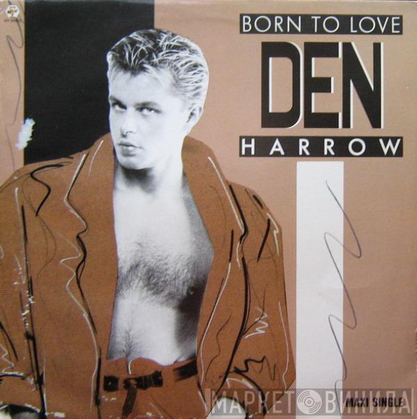 Den Harrow - Born To Love