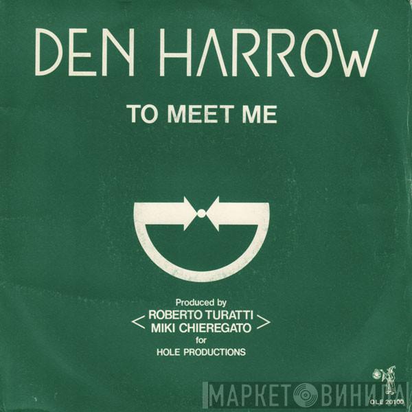  Den Harrow  - To Meet Me