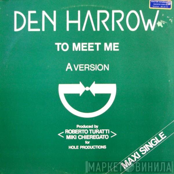  Den Harrow  - To Meet Me