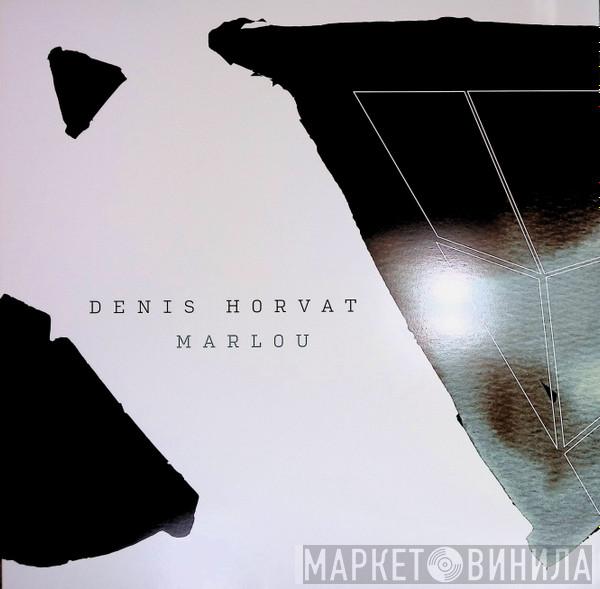 Denis Horvat - Marlou