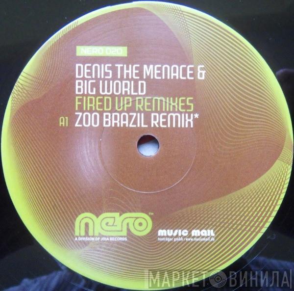 Denis The Menace, Big World - Fired Up (Remixes)