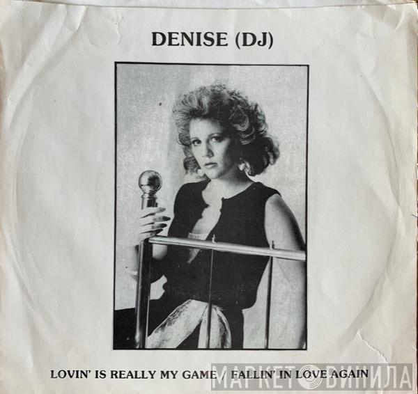 Denise (DJ) - Lovin' Is Really My Game / Fallin' In Love Again