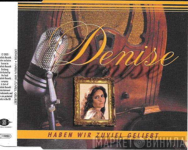 Denise  - Haben Wir Zuviel Geliebt