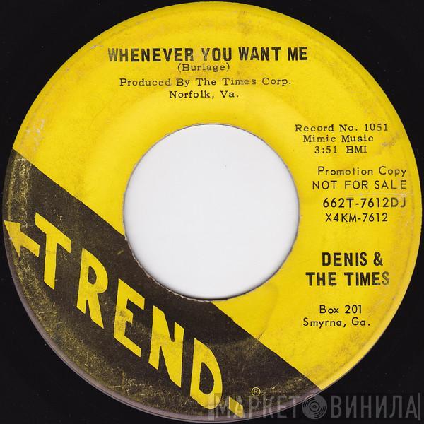 Dennis & The Times - Whenever You Want Me