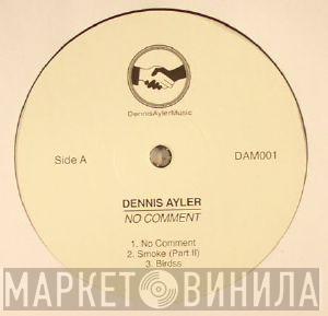 Dennis Ayler - No Comment
