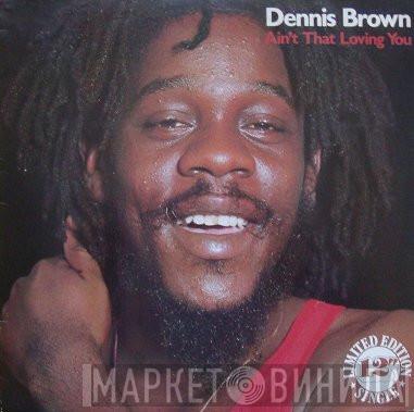Dennis Brown - Ain't That Loving You