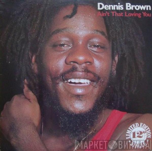 Dennis Brown - Ain't That Loving You