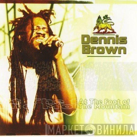 Dennis Brown - At The Foot Of The Mountain