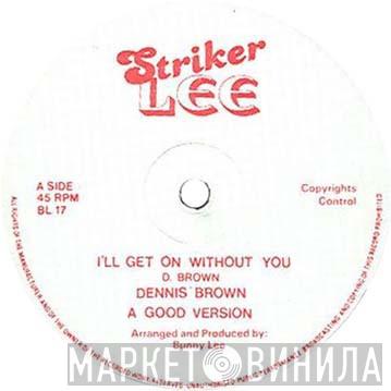Dennis Brown - I'll Get On Without You / Africa We Want To Go