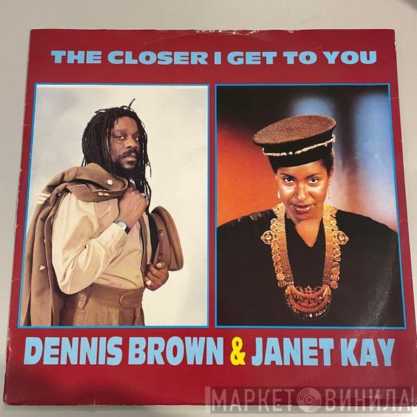 Dennis Brown, Janet Kay - The Closer I Get To You