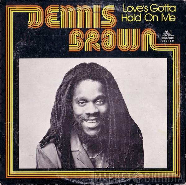 Dennis Brown - Love's Gotta Hold On Me