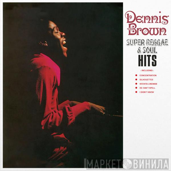 Dennis Brown - Super Reggae & Soul Hits