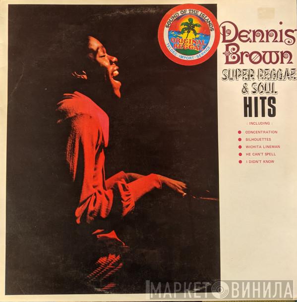  Dennis Brown  - Super Reggae & Soul Hits