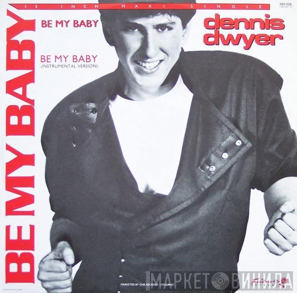 Dennis Dwyer - Be My Baby