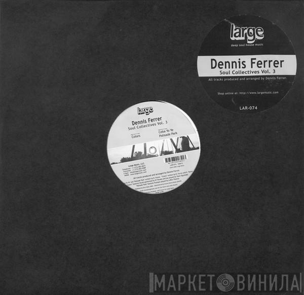 Dennis Ferrer - Soul Collectives Vol. 3