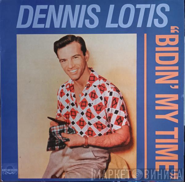 Dennis Lotis - Bidin' My Time