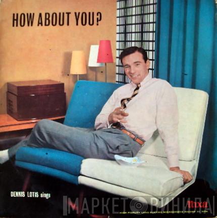 Dennis Lotis - How About You?