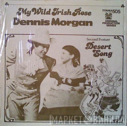Dennis Morgan , Kathryn Grayson - My Wild Irish Rose / Desert Song