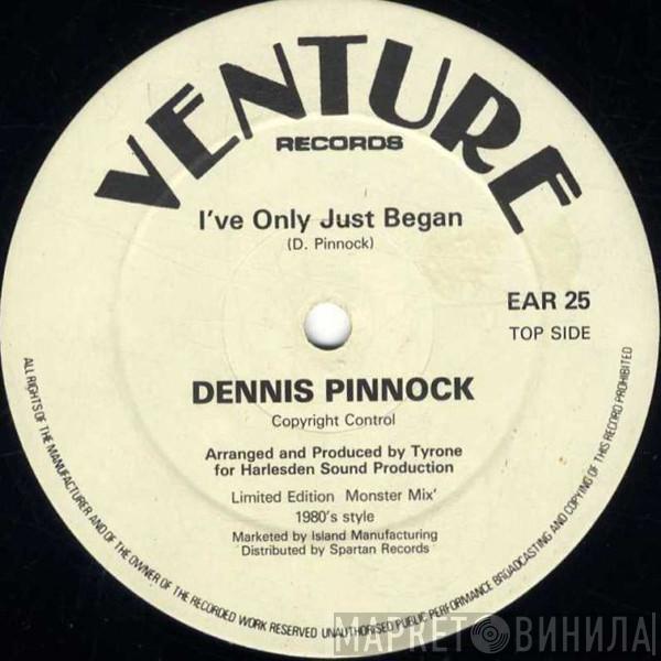 Dennis Pinnock - I've Only Just Began