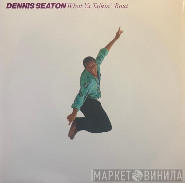 Dennis Seaton, Stevie Wonder - What Ya Talkin' 'Bout