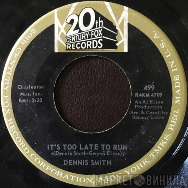 Dennis Smith  - It's Too Late To Run / Maria Elena