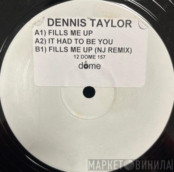 Dennis Taylor - Fills Me Up