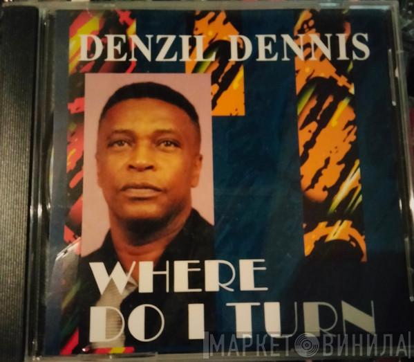 Denzil Dennis - Where Do I Turn