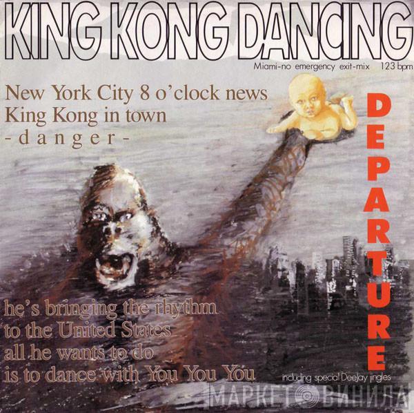 Departure  - King Kong Dancing (Miami-No Emergency Exit-Mix)