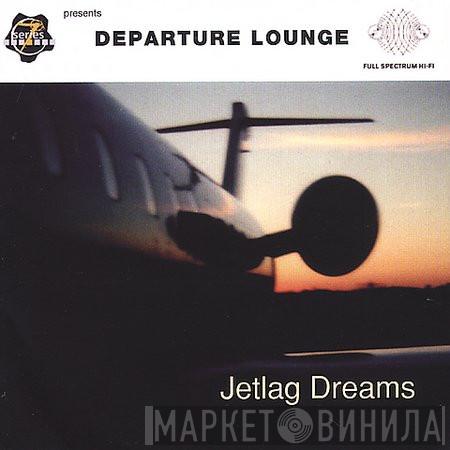 Departure Lounge  - Jetlag Dreams