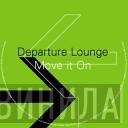 Departure Lounge - Move It On