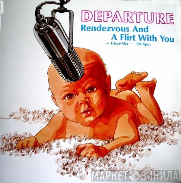 Departure  - Rendezvous And A Flirt With You