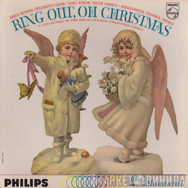• Der Bendersche Kinderchor • Jugendchor Vera Schink  Bergedorfer Kammerchor  - Ring Out, Oh Christmas (A Collection Of The Great German Christmas Carols)