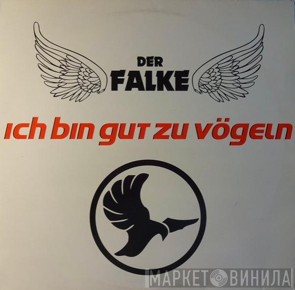 Der Falke - Ich Bin Gut Zu Vögeln