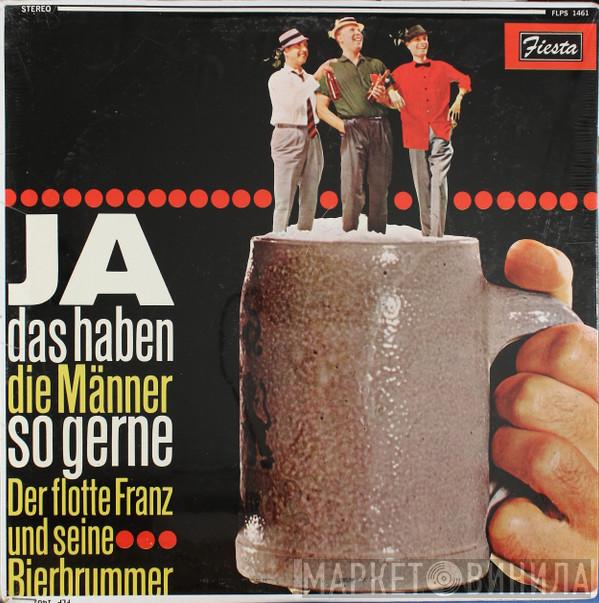 Der Flotte Franz Und Seine Bierbrummer - Ja, Das Haben Die Männer So Gerne