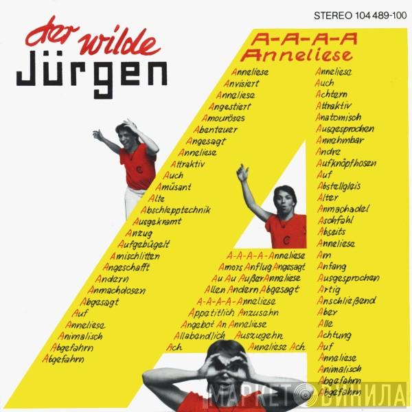 Der Wilde Jürgen - A-A-A-A-Anneliese