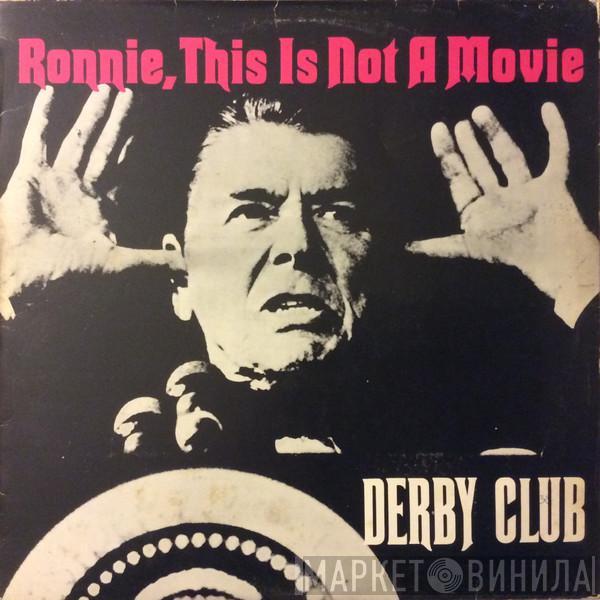 Derby Club - Ronnie, This Is Not A Movie